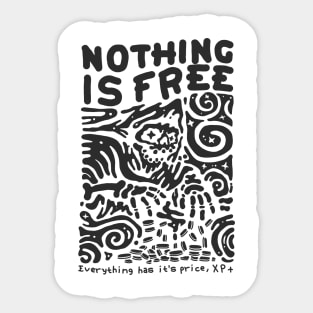 NOTHING IS FREE Sticker